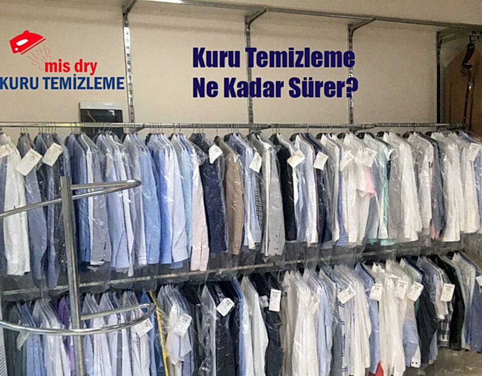 Kuru Temizleme Ne Kadar Sürer | Mis Dry Kuru Temizleme Yaşamkent Bakı Bakı